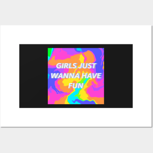 Girls Just Wanna Have Fun Posters and Art